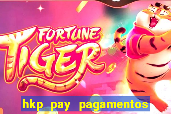 hkp pay pagamentos ltda jogo do tigre